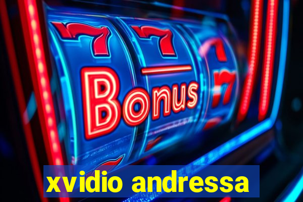 xvidio andressa